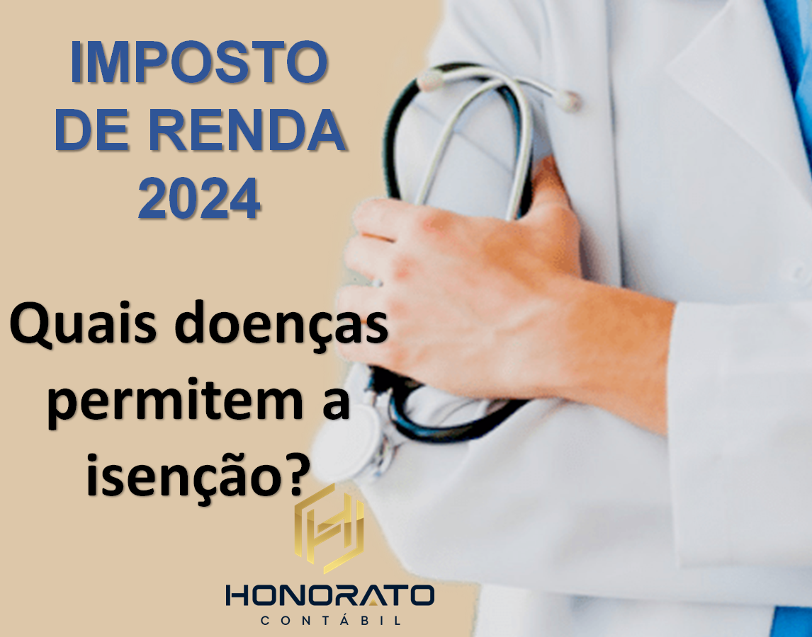 Imposto de Renda 2024: Quais doenças permitem a isenção?