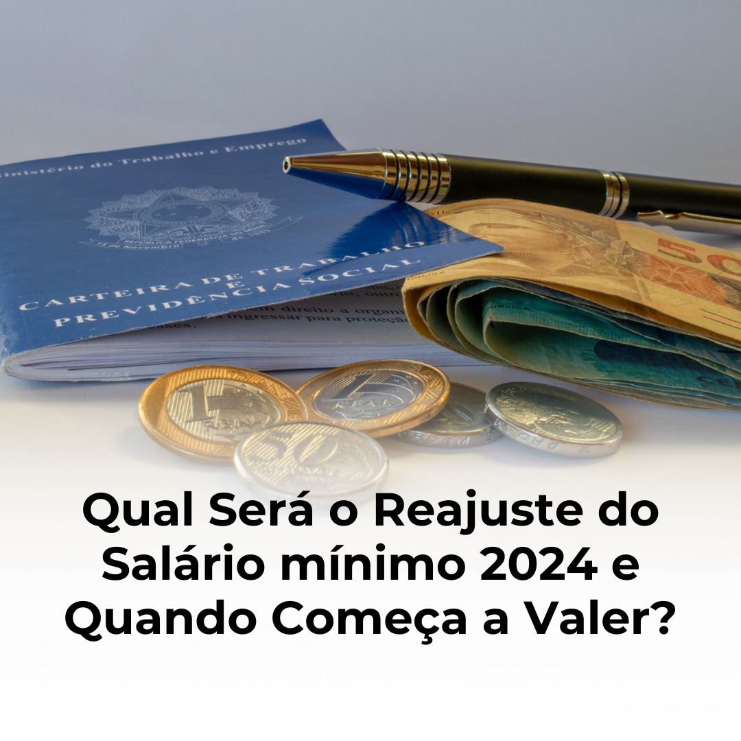 Qual Será o Reajuste do Salário mínimo 2024 e Quando Começa a Valer?