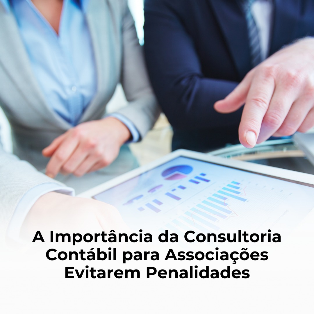 A Importância da Consultoria Contábil para Associações Evitarem Penalidades