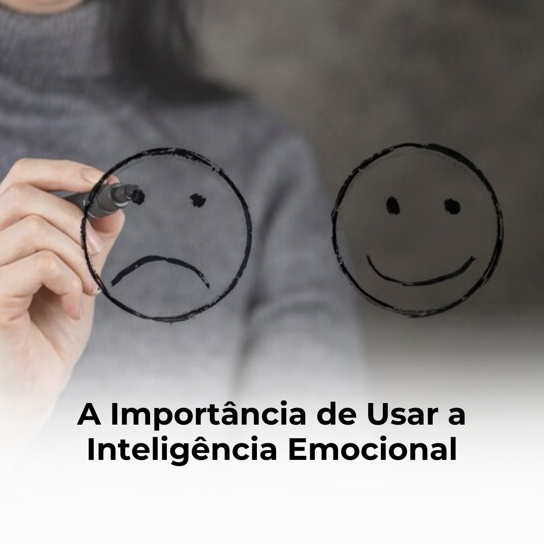 A importância de usar a inteligência emocional