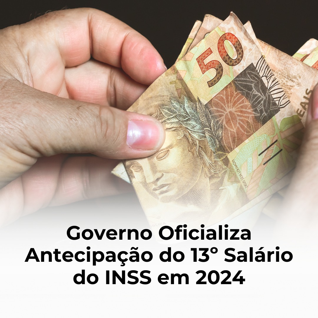 Governo Oficializa Antecipação do 13º Salário do INSS em 2024