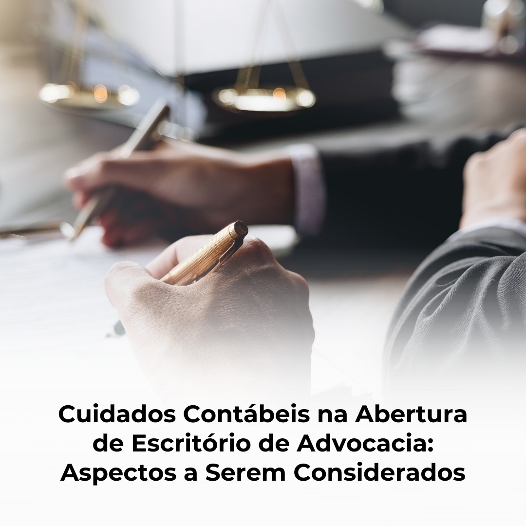 Cuidados Contábeis na Abertura de Escritório de Advocacia: Aspectos a Serem Considerados