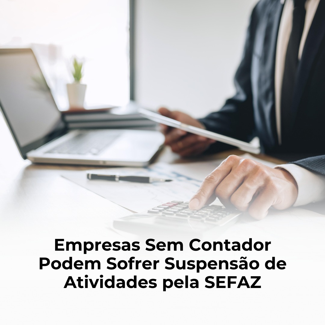 Empresas Sem Contador Podem Sofrer Suspensão de Atividades pela SEFAZ