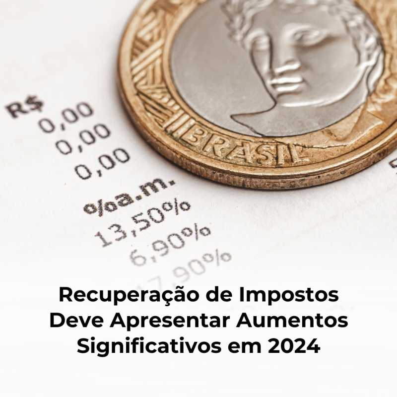 Recuperação de Impostos Deve Apresentar Aumentos Significativos em 2024