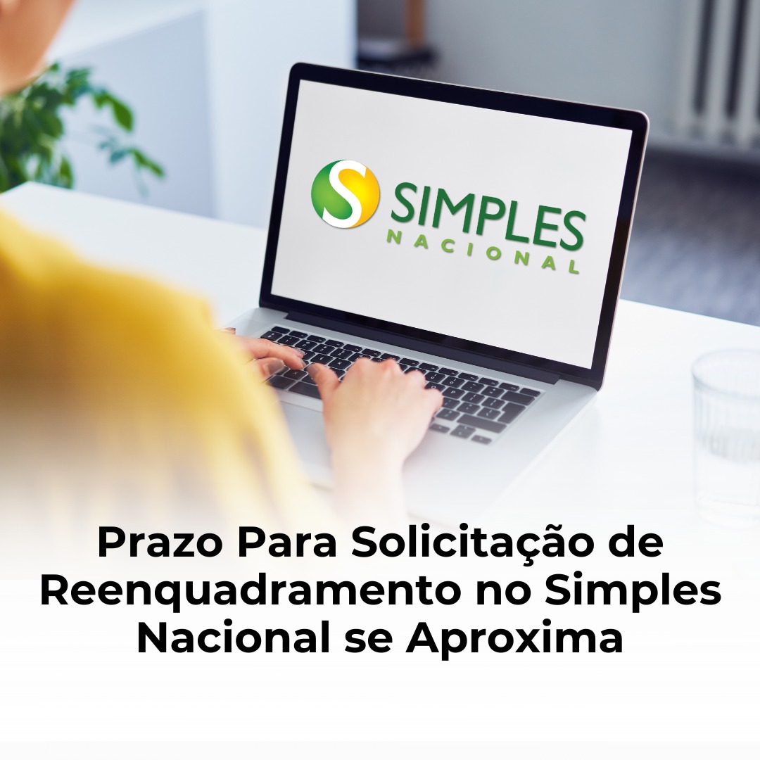 Prazo Para Solicitação de Reenquadramento no Simples Nacional se Aproxima