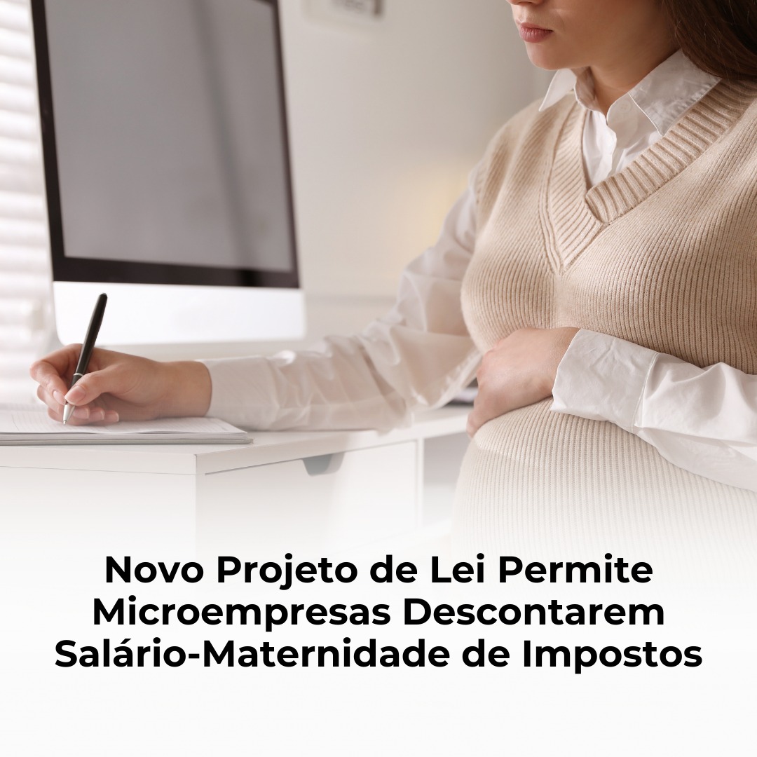 Novo Projeto de Lei Permite Microempresas Descontarem Salário-Maternidade de Impostos