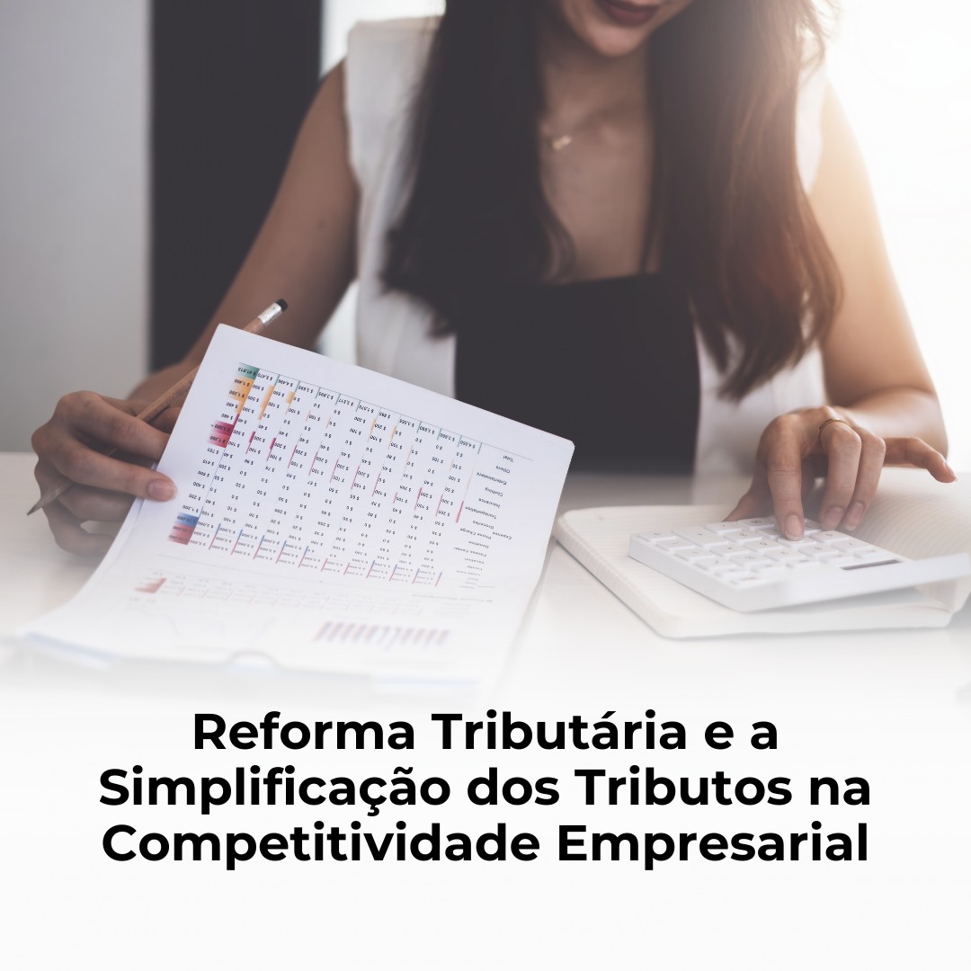 Reforma Tributária e a Simplificação dos Tributos na Competitividade Empresarial