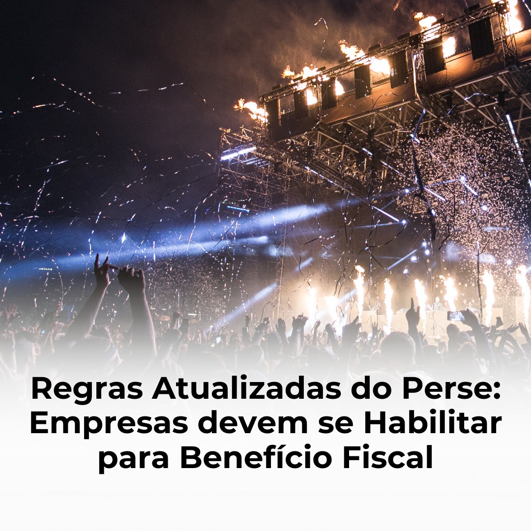 Regras Atualizadas do Perse: Empresas devem se Habilitar para Benefício Fiscal