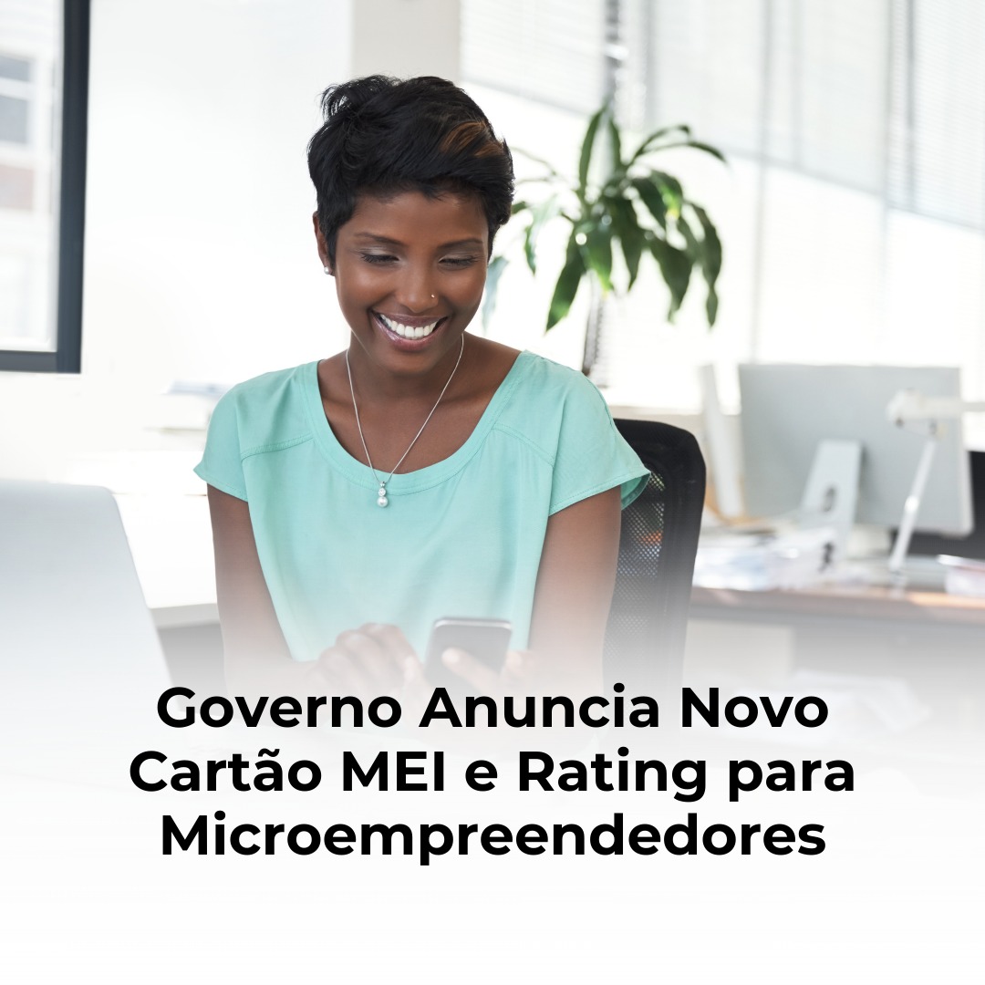 Governo Anuncia Novo Cartão MEI e Rating para Microempreendedores