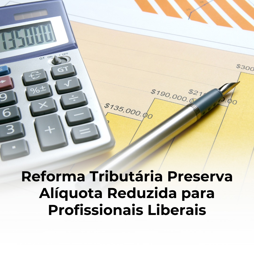 Reforma Tributária Preserva Alíquota Reduzida para Profissionais Liberais