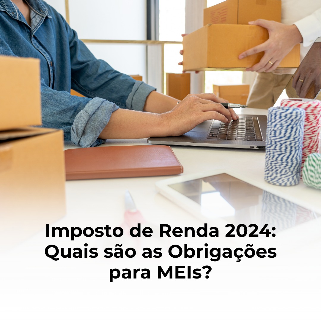 Imposto de Renda 2024: Quais são as Obrigações para MEIs?