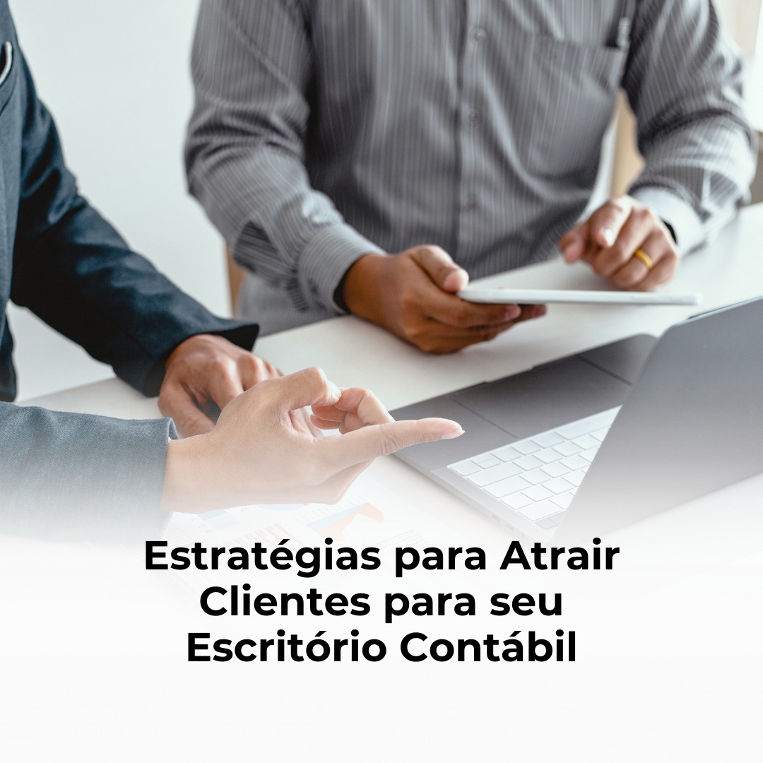 Estratégias para Atrair Clientes para seu Escritório Contábil