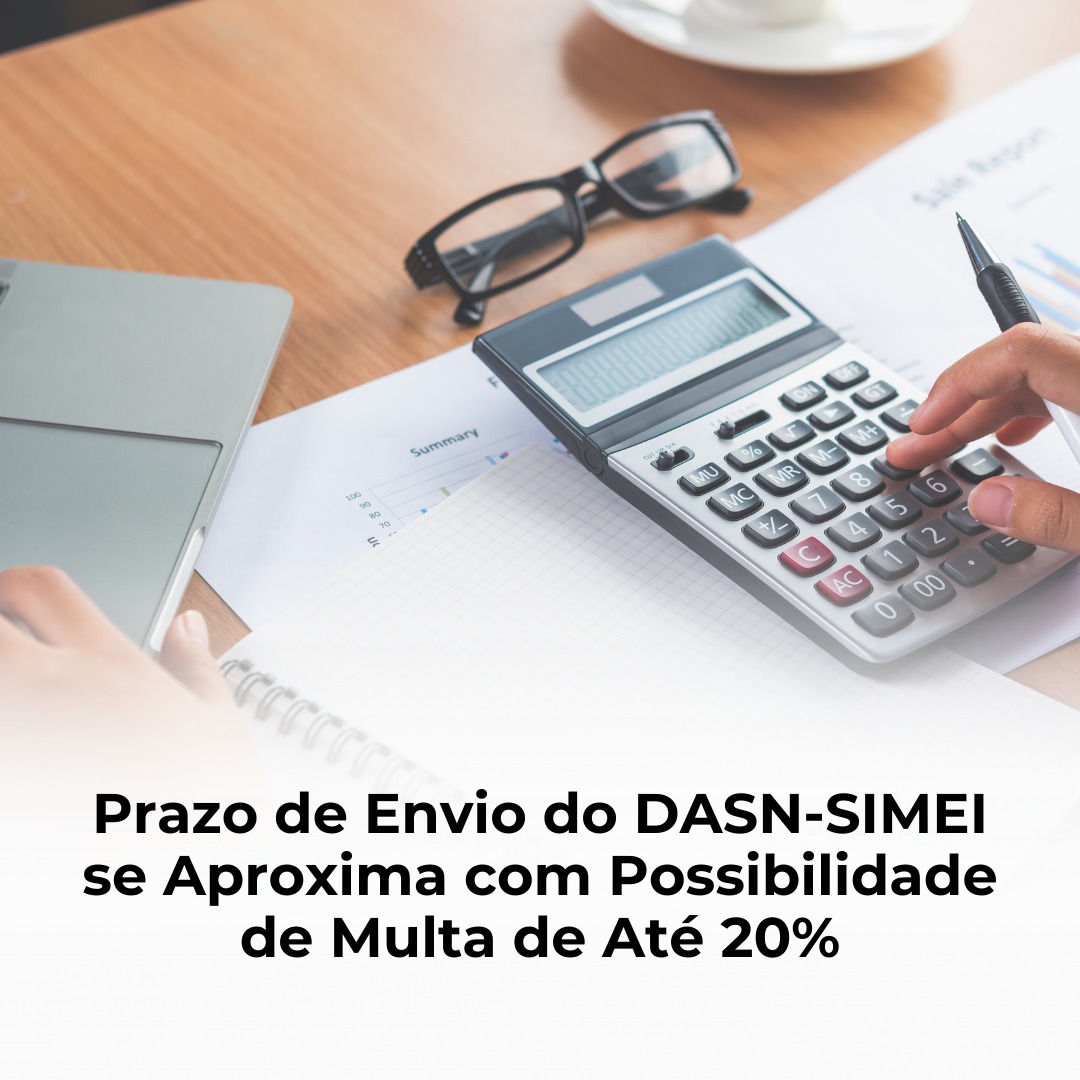 Prazo de Envio do DASN-SIMEI se Aproxima com Possibilidade de Multa de Até 20%