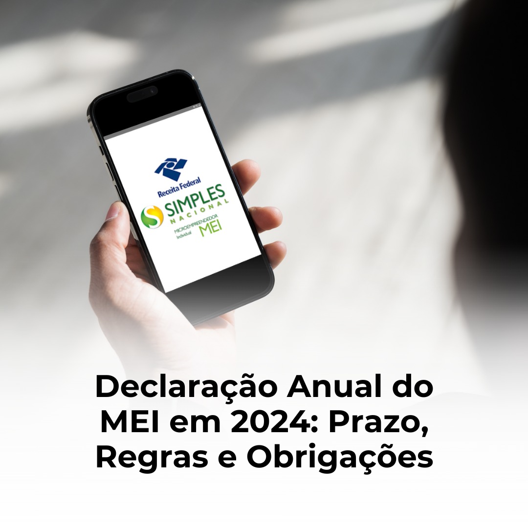 Declaração Anual do MEI em 2024: Prazo, Regras e Obrigações