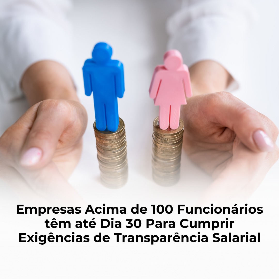 Empresas Acima de 100 Funcionários têm até Dia 30 Para Cumprir Exigências de Transparência Salarial