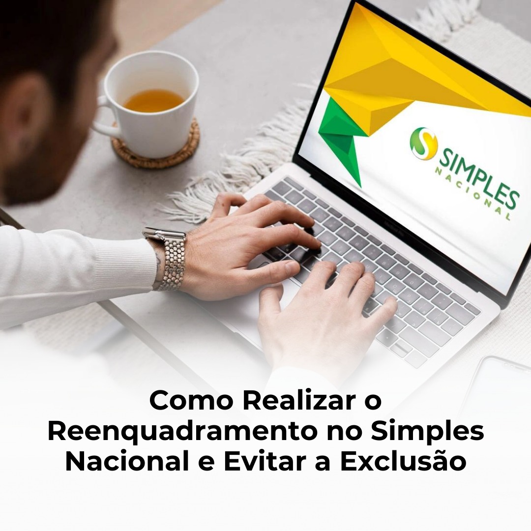 Como Realizar o Reenquadramento no Simples Nacional e Evitar a Exclusão