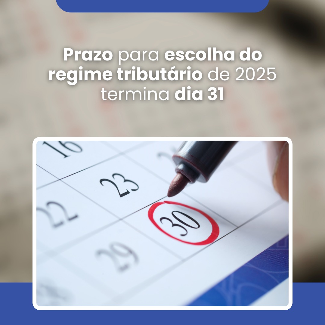 Prazo para escolha do regime tributário de 2025 termina dia 31