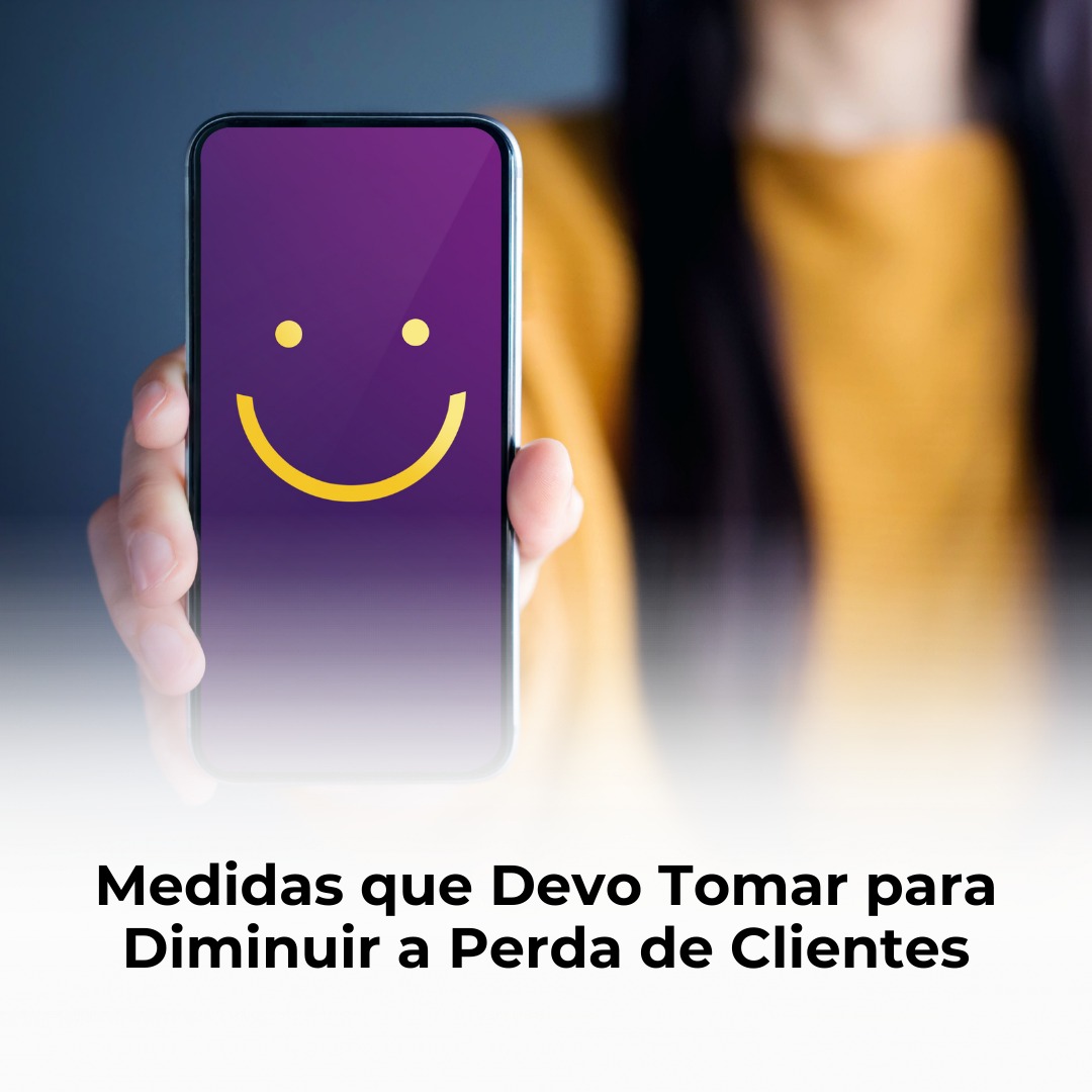 Medidas que Devo Tomar para Diminuir a Perda de Clientes