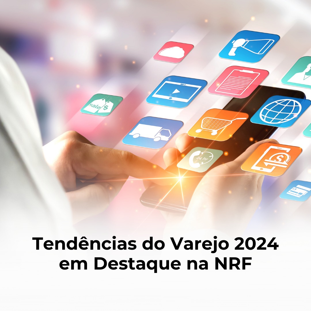 Tendências do Varejo 2024 em Destaque na NRF